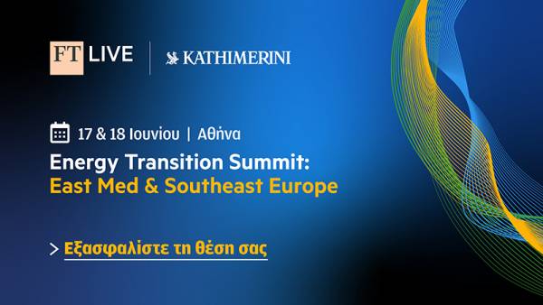 Στην Αθήνα το Συνέδριο FT Energy Transition Summit για πρώτη φορά